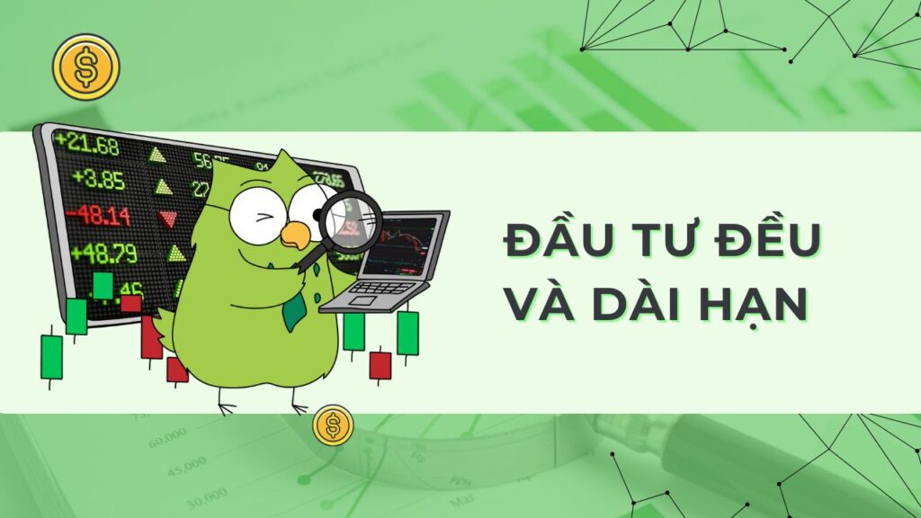 Đầu tư đều đặn và dài hạn