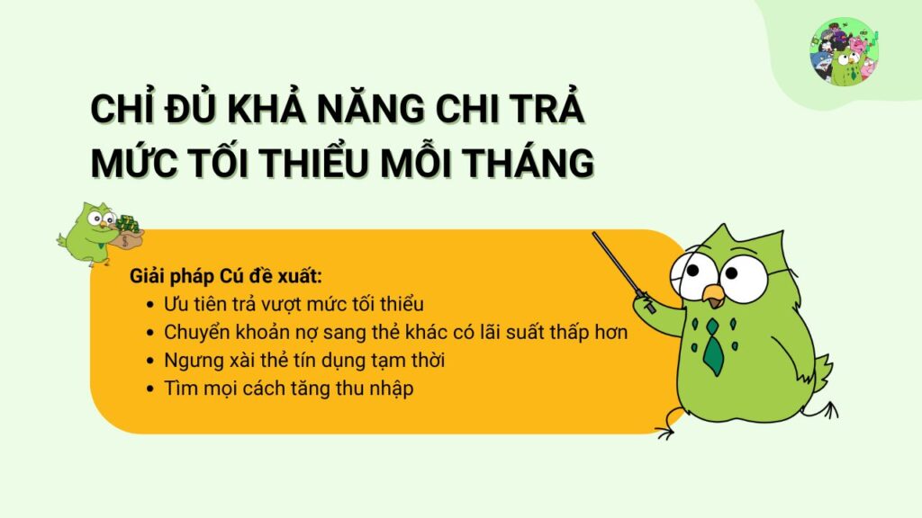 Chỉ đủ khả năng chi trả mức tối thiểu mỗi tháng 