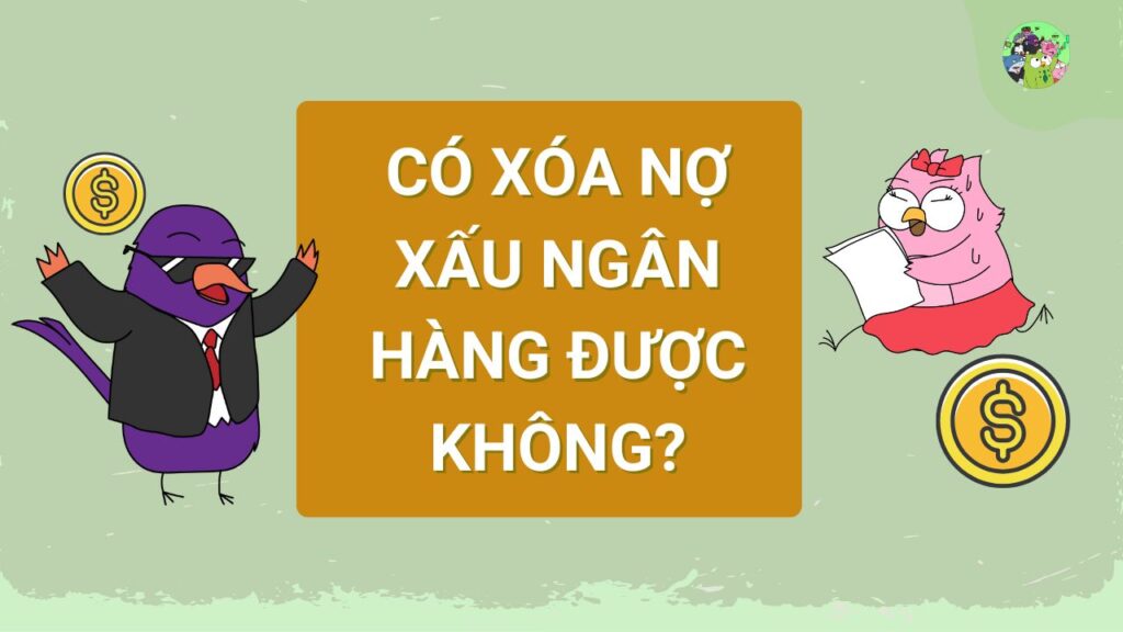 Có xóa nợ xấu ngân hàng được không?