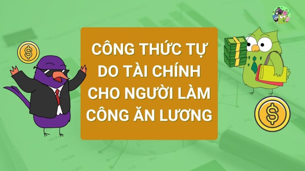 Công thức tự do tài chính cho người làm công ăn lương