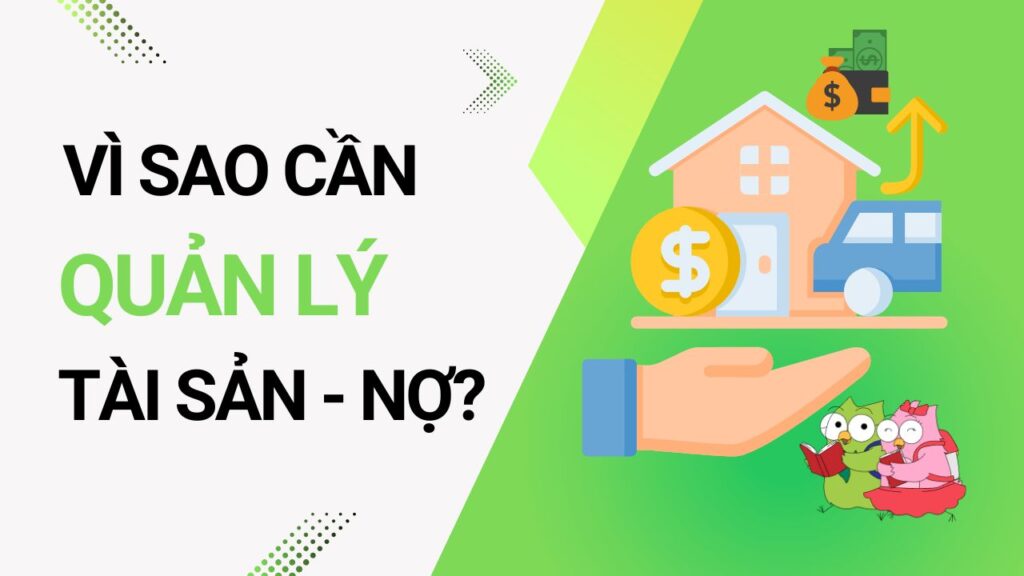 Những lý do cần phải quản lý tài sản và nợ