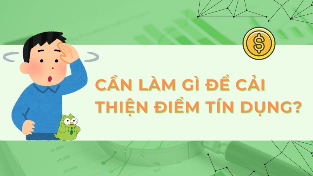 làm gì để cải thiện điểm tín dụng