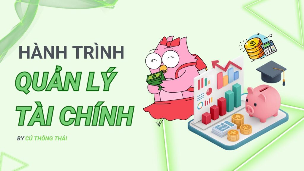 Hành trình quản lý tài chính cá nhân cùng Cú Thông Thái