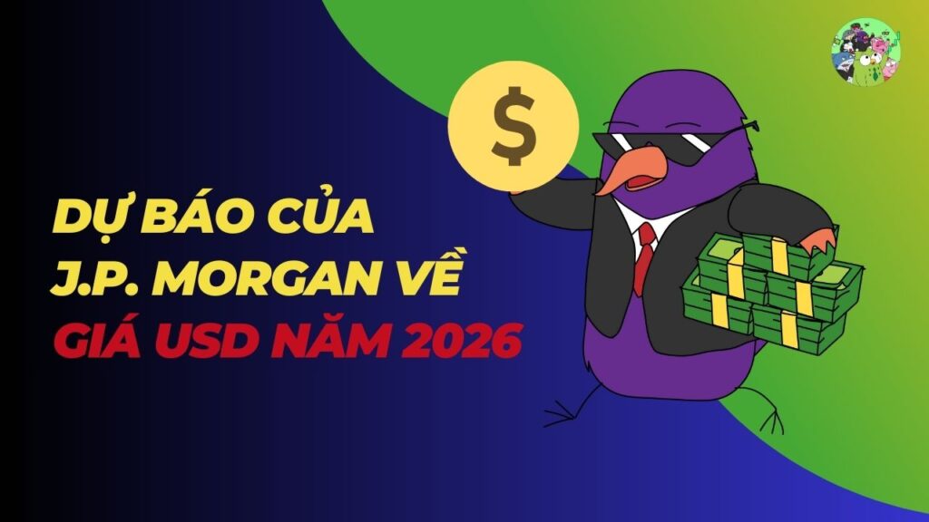 Dự báo của J.P. Morgan về giá đồng USD năm 2026