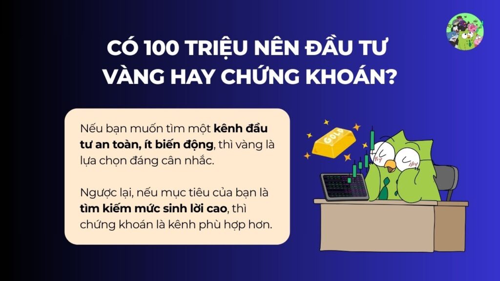 Có 100 triệu nên đầu tư vàng hay chứng khoán?