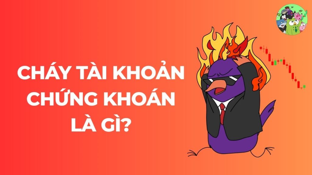 Cháy tài khoản chứng khoán là gì?