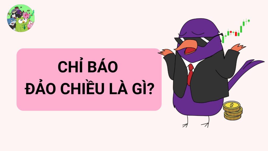 Chỉ Báo Đảo Chiều Là Gì?