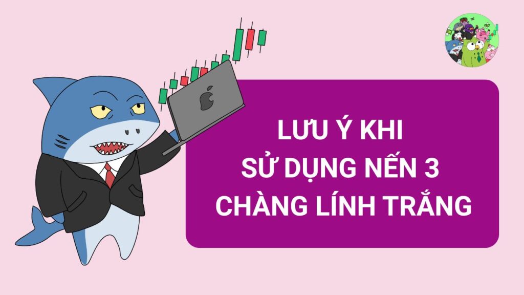 Lưu ý khi sử dụng mô hình nến 3 chàng lính trắng