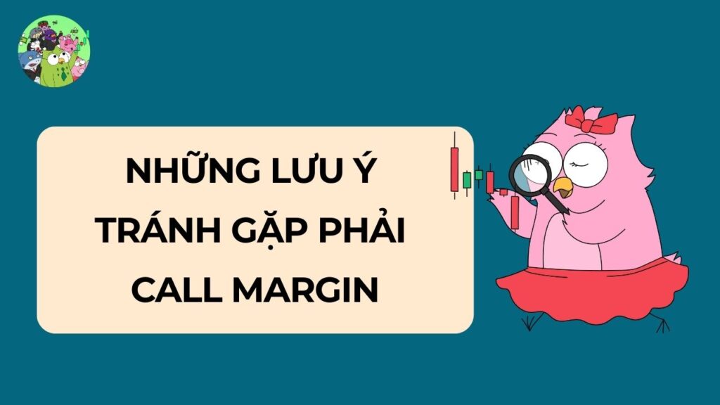Lưu ý để tránh bị Call Margin