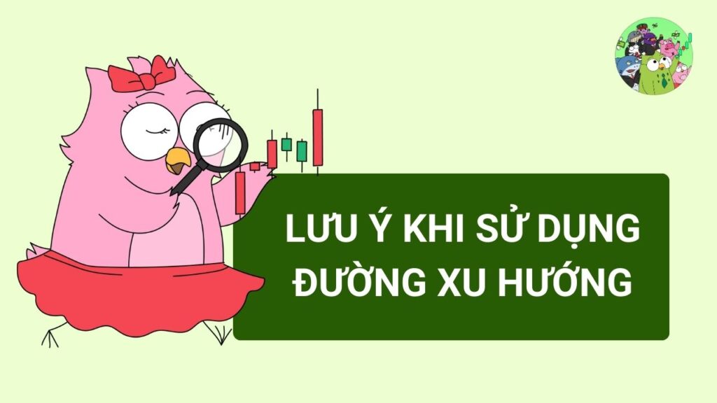 Những lưu ý khi sử dụng đường xu hướng trendline