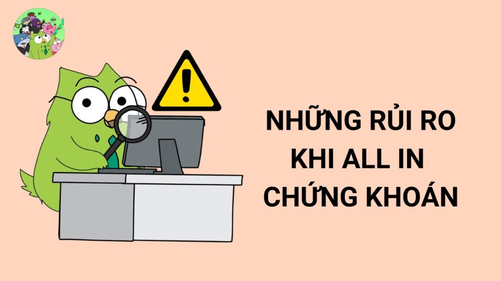 Những rủi ro khi All in chứng khoán