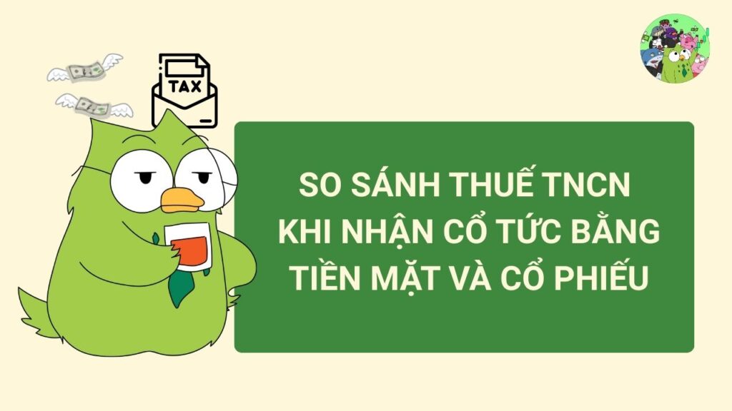 So sánh thuế TNCN khi nhận cổ tức bằng tiền mặt và cổ phiếu