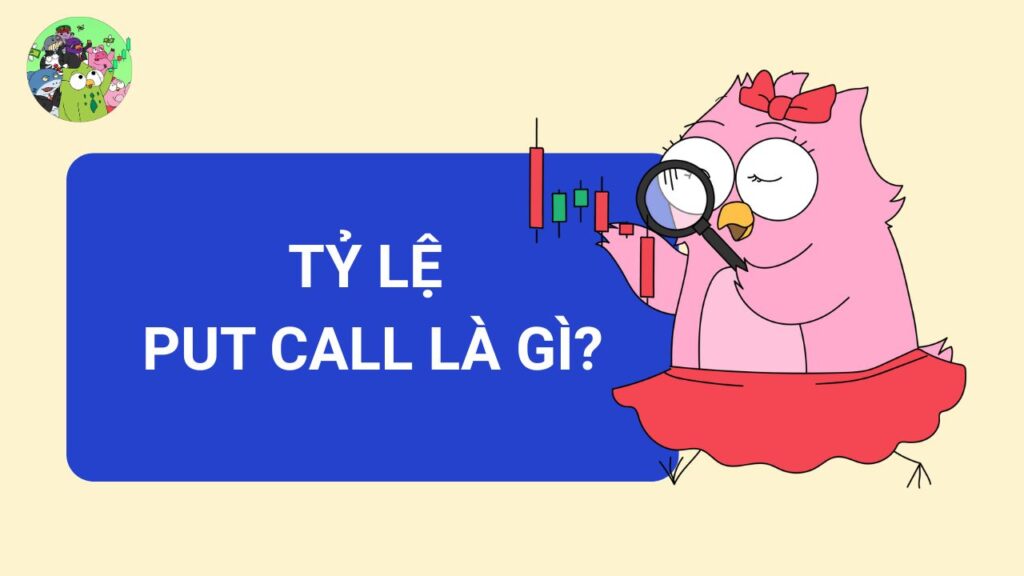 Tỷ lệ Put Call là gì?