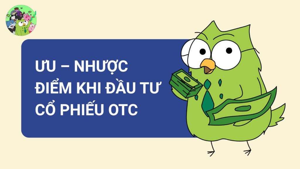 Ưu nhược điểm khi đầu tư cổ phiếu OTC