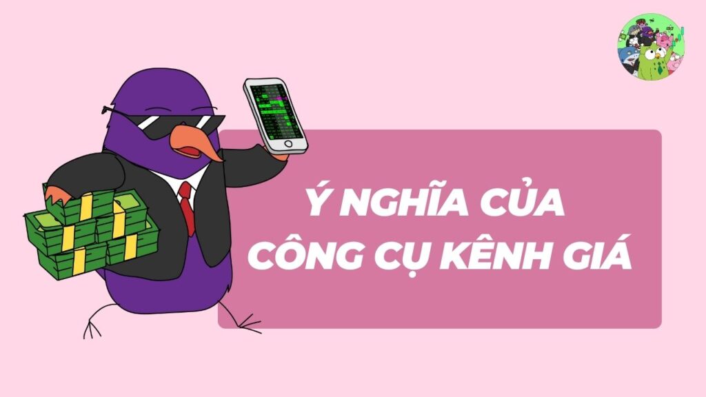 Ý Nghĩa Của Công Cụ Kênh Giá