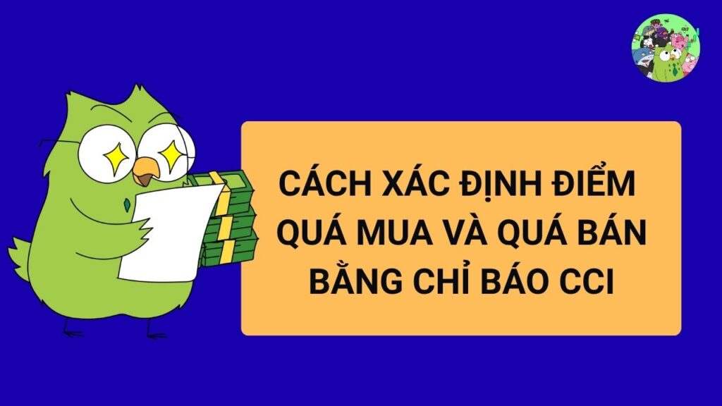 Cách xác định điểm quá mua và quá bán bằng chỉ báo CCI
