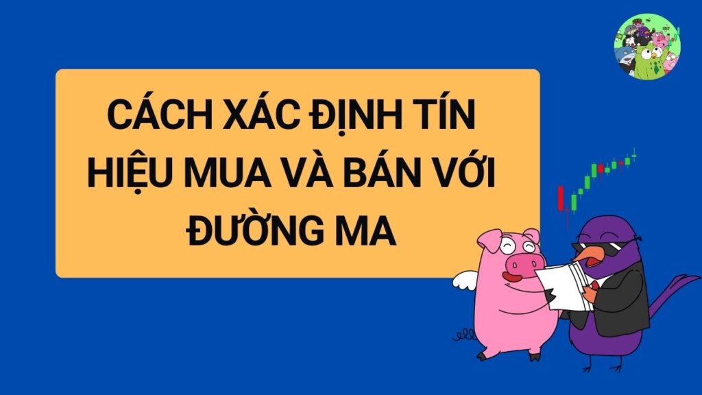 Cách xác định tín hiệu mua và bán với MA