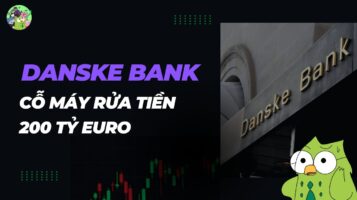Danske Bank: Từ ngân hàng mẫu mực đến cỗ máy rửa tiền