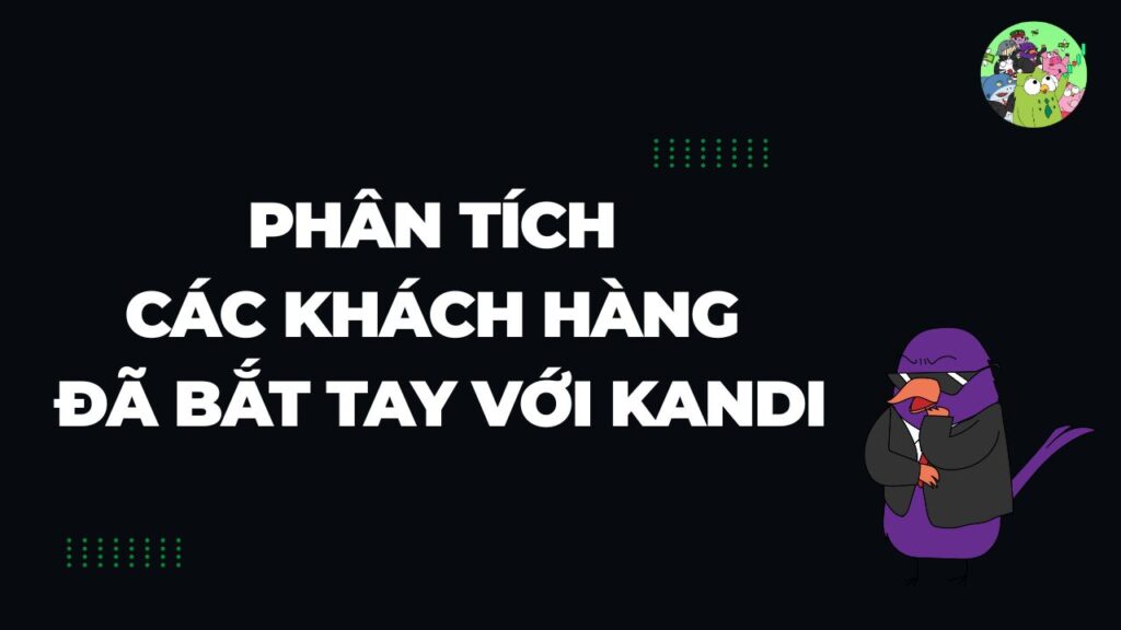 Phân tích các khách hàng lớn đã bắt tay với Kandi