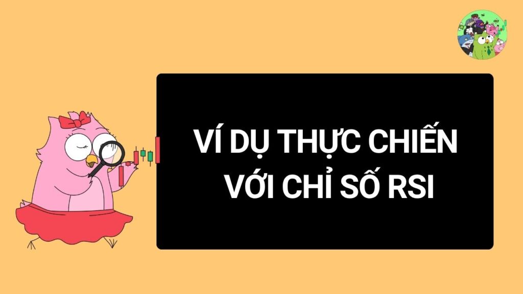Ví dụ thực chiến với chỉ số RSI