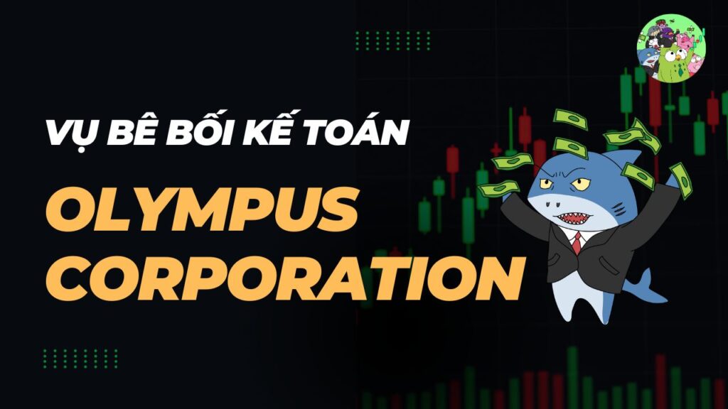Phân tích chi tiết vụ bê bối kế toán Olympus