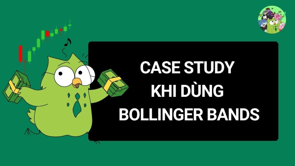 Case study minh hoạ thực chiến với Bollinger Bands