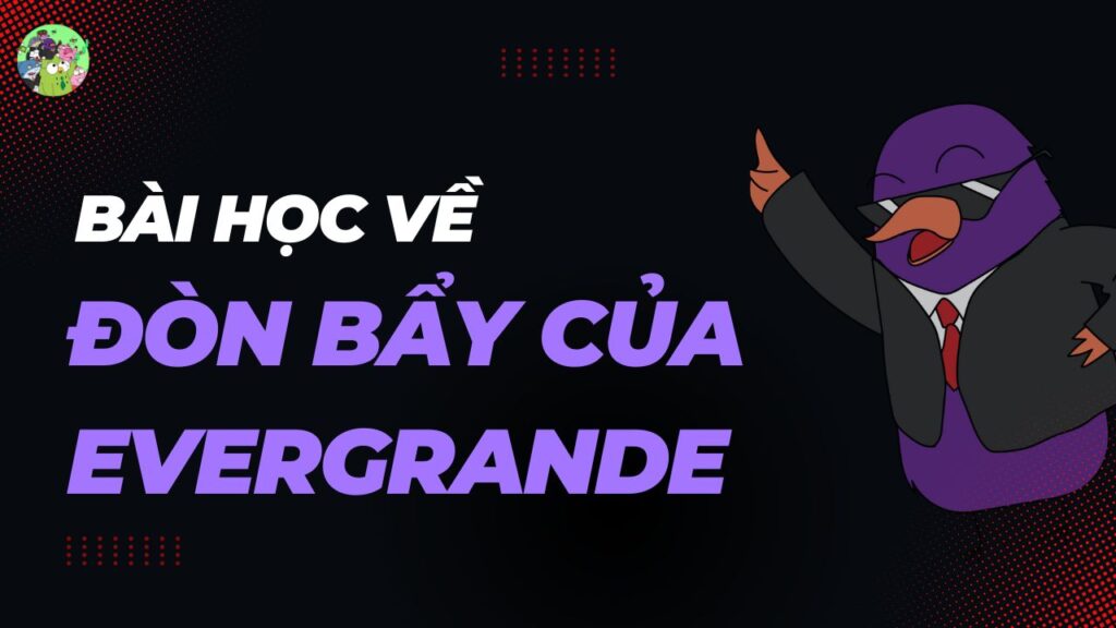 Bài học về đòn bẩy từ Evergrande