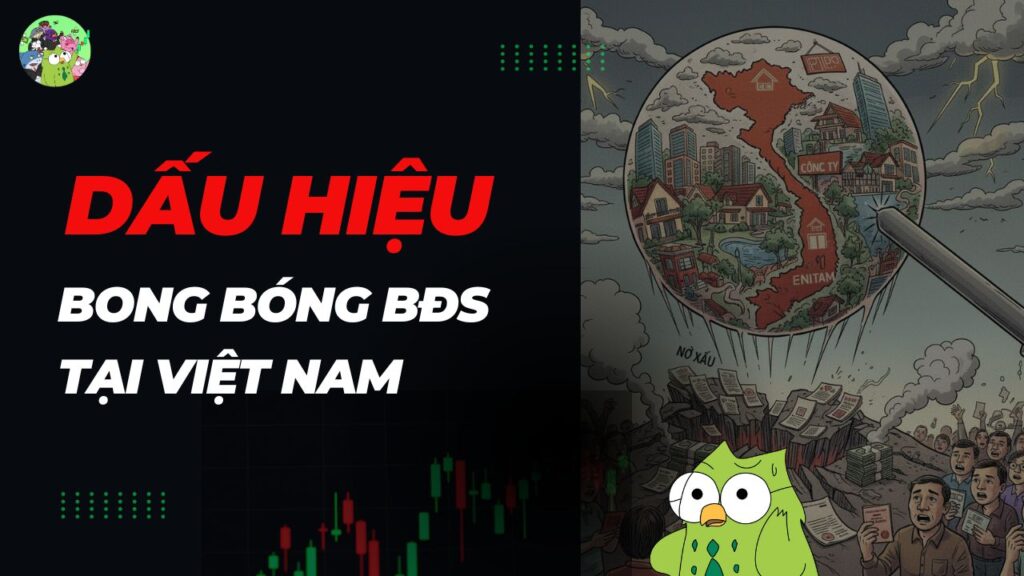 Dấu hiệu bong bóng bất động sản Việt Nam