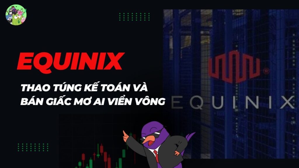 Equinix thao túng kế toán và bán giấc mơ AI viển vông