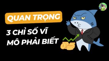 3 Chỉ Số Vĩ Mô Quan Trọng Phải Biết