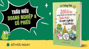 200++ Bài Học Vỡ Lòng Chứng Khoán cho Nhà Đầu Tư F0 - Thấu Hiểu Doanh Nghiệp & Cổ Phiếu
