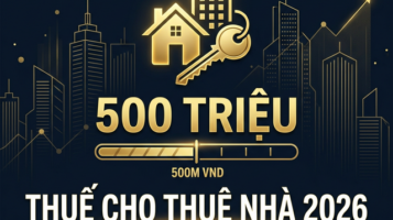 Thuế cho thuê nhà 2026 ngưỡng 500 triệu