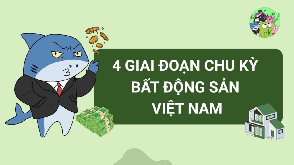 4 giai đoạn của chu kỳ bất động sản Việt Nam