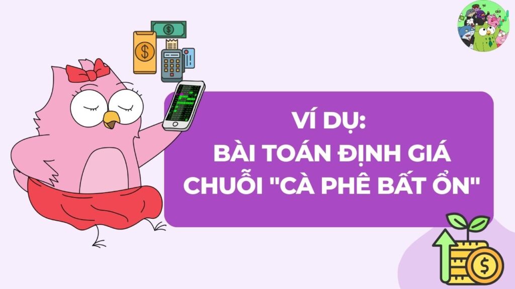 Bài Toán Định Giá "Cà Phê Bất Ổn"