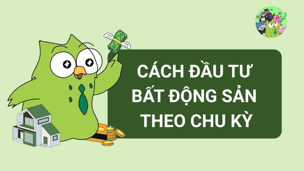 Cách đầu tư BĐS thông minh theo chu kỳ