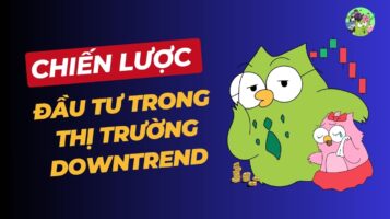 Chiến lược đầu tư khi thị trường downtrend