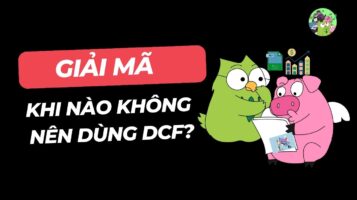 Giải mã Khi Nào Không Nên Dùng DCF