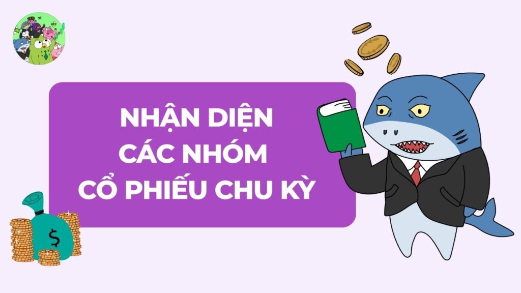 Nhận diện các "Gương mặt thân quen" của nhóm cổ phiếu chu kỳ
