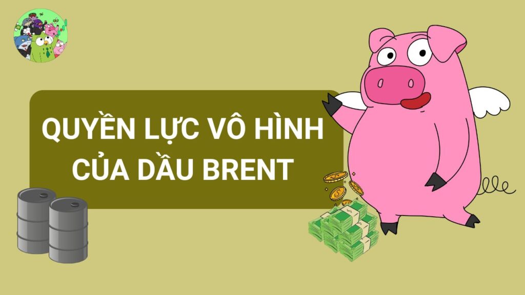 Quyền lực vô hình của dầu Brent