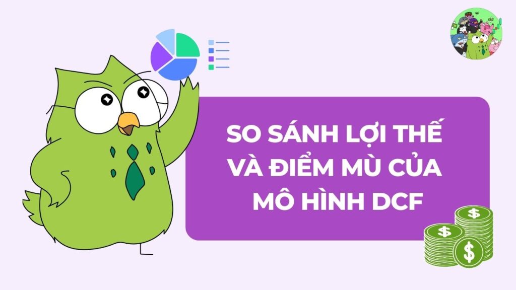 So Sánh Lợi Thế Và Điểm Mù Của Mô Hình DCF
