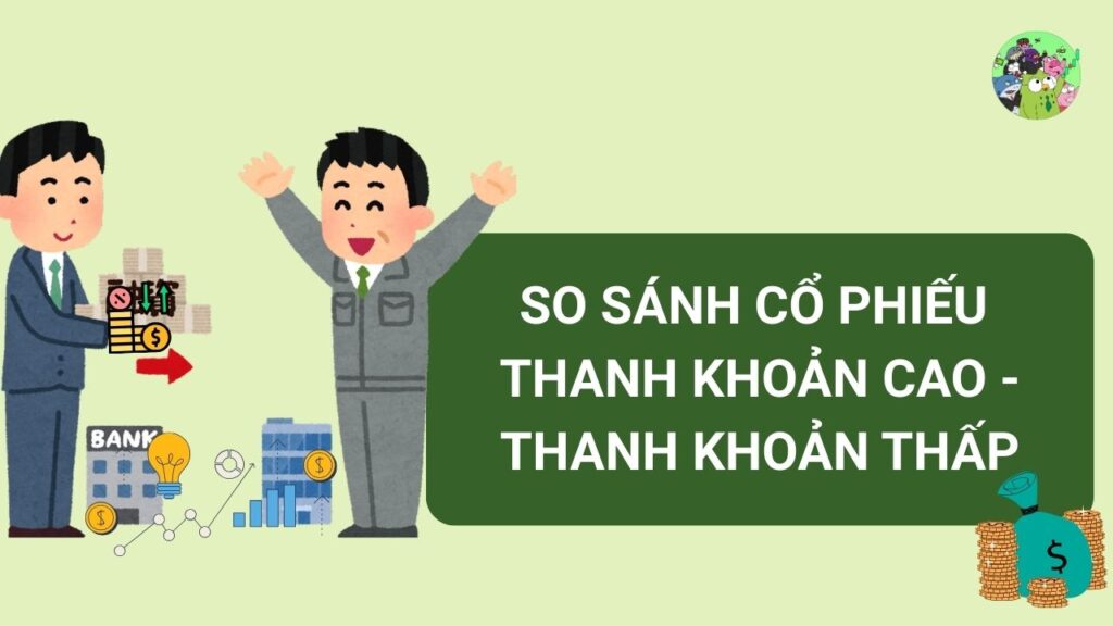So sánh Cổ phiếu Thanh khoản Cao với Cổ phiếu Thanh khoản Thấp
