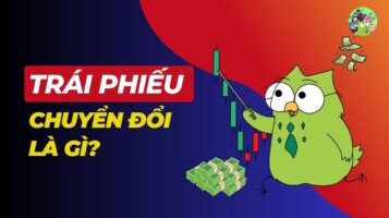 Trái phiếu chuyển đổi là gì?