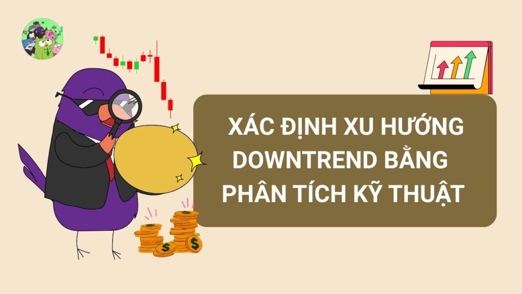 Xác Định Xu Hướng Downtrend Bằng Phân Tích Kỹ Thuật
