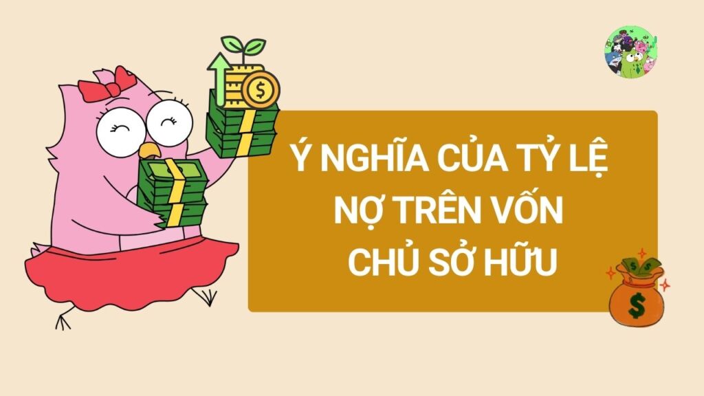Ý nghĩa của Tỷ lệ nợ trên vốn chủ sở hữu