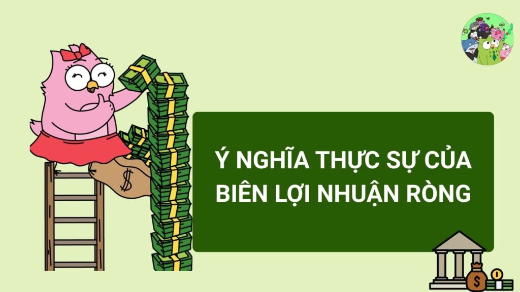Ý nghĩa thực sự của Biên lợi nhuận ròng