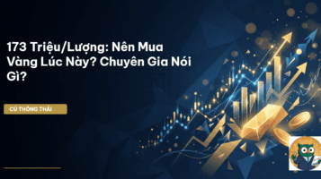 173 Triệu/Lượng: Nên Mua Vàng Lúc Này? Chuyên Gia Nói Gì?