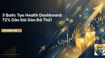 3 Bước Tạo Health Dashboard: 72% Dân Sài Gòn Đã Thử!
