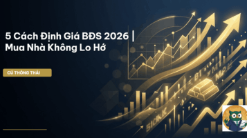 5 Cách Định Giá BĐS 2026 | Mua Nhà Không Lo ‘Hớ’
