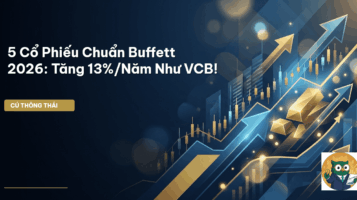 5 Cổ Phiếu Chuẩn Buffett 2026: Tăng 13%/Năm Như VCB!