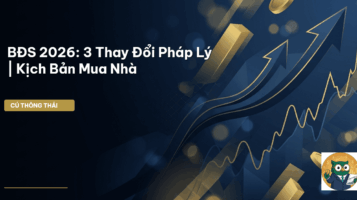 BĐS 2026: 3 Thay Đổi Pháp Lý | Kịch Bản Mua Nhà